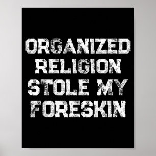Organisierte Religion stahl meine Vorhaut Poster