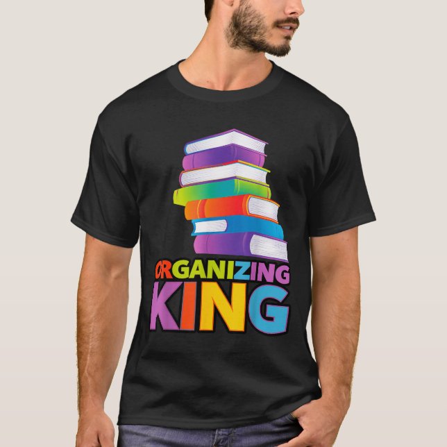 Organizing King Quote Fun For Books Lovers Librari T-Shirt (Vorderseite)