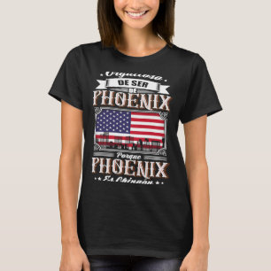 Orgulloso De Ser De Phoenix porque es chingón T-Shirt