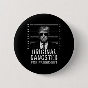 Original Gangster für Präsident Donald Trump Mugsh Button