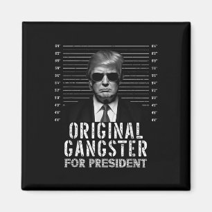 Original Gangster für Präsident Donald Trump Mugsh Magnet