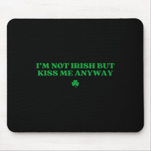 Original Ich bin nicht irisch, aber küss mich trot Mousepad