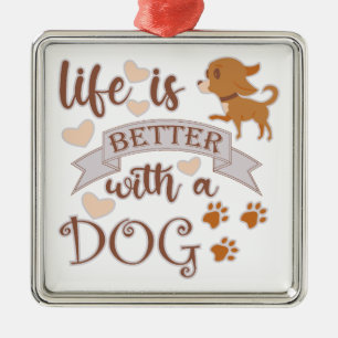 Ornement Carré Argenté La vie est meilleure avec un chien citation drôle