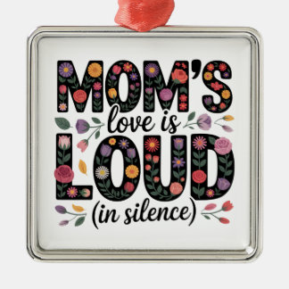 Ornement Carré Argenté Mom’s Love Is Loud (In Silence)
