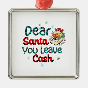 Ornement Carré Argenté Xmas Gift Dear Santa You Leave Cash