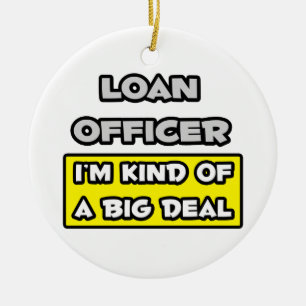 Ornement En Céramique Agent de prêt .. Je suis une sorte de Big Deal