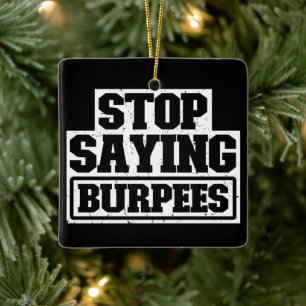 Ornement En Céramique Arrêter de dire Burpees Entraînement Entraînement 