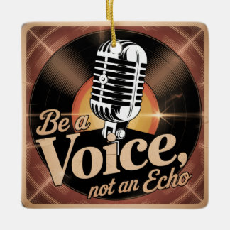 Ornement En Céramique Be A Voice, Not An Echo