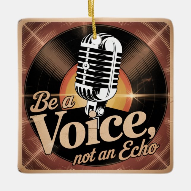 Ornement En Céramique Be A Voice, Not An Echo (Devant)