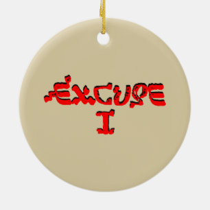 Ornement En Céramique Excuse I