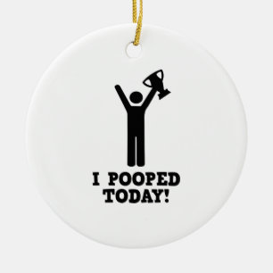 Ornement En Céramique I Pooped aujourd'hui !