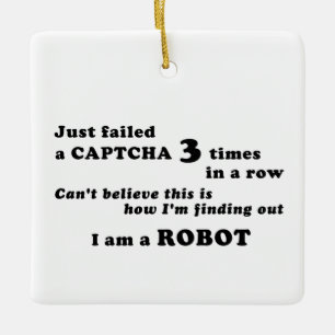 Ornement En Céramique J'ai juste échoué un CAPTCHA 3 fois...