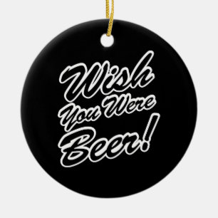 Ornement En Céramique J'Aimerais Que Tu Sois Bière !