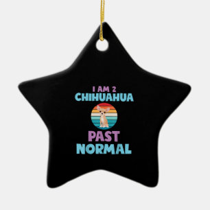 Ornement En Céramique Je Suis 2 Chihuahua Passé Normal Chien Lover Maman
