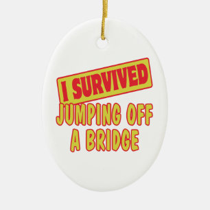 ORNEMENT EN CÉRAMIQUE JE SUIS SURVECU AU SAUT D'UN PONT
