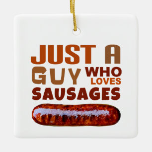 Ornement En Céramique Juste un gars qui aime les saucisses