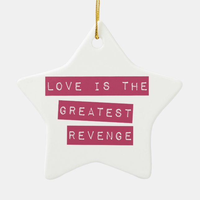 Ornement En Céramique L'Amour Est Le Plus Grand Revenge (Devant)