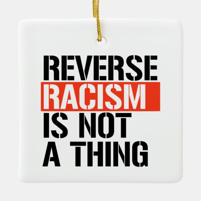 Ornement En Céramique Le racisme inverse n'est pas une chose (Devant)