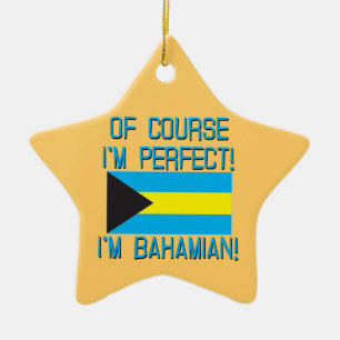 Ornement En Céramique Naturellement je suis parfait, je suis bahamien !