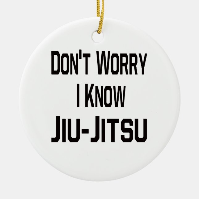 Ornement En Céramique Ne m'inquiétez pas connaissent Jiu-Jitsu (Devant)