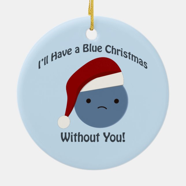 Ornement En Céramique Noël bleu sans toi ! (Dos)