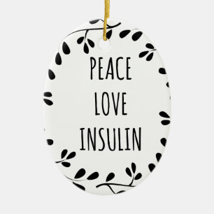 Ornement En Céramique Peace Love and Insulin