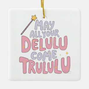 Ornement En Céramique Puisse Tous Vos Delulu Venir Trulululu