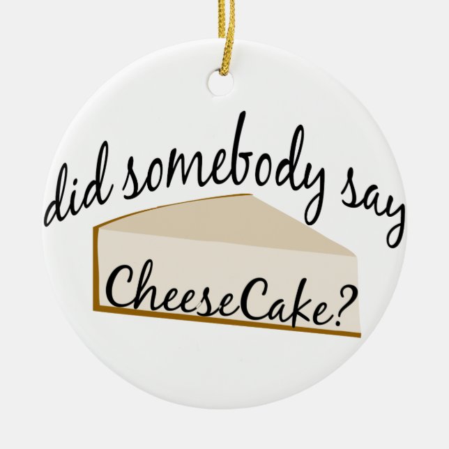 Ornement En Céramique Quelqu'Un Dit Cheesecake ? (Devant)