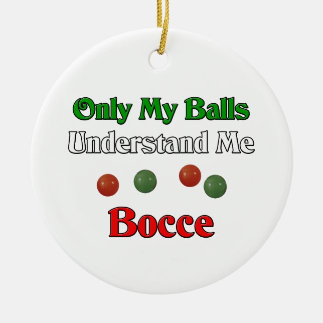 Ornement En Céramique Seulement mes boules me comprennent. Bocce. (Devant)