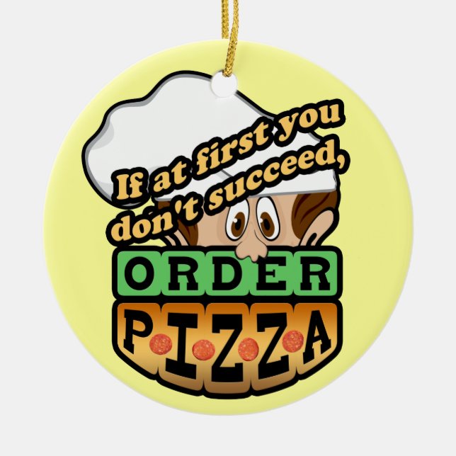 Ornement En Céramique Si d'abord vous ne réussissez pas la pizza d'ordre (Devant)