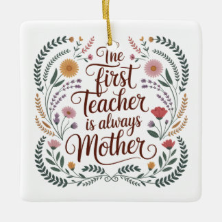 Ornement En Céramique The First Teacher Is Always Mother