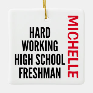 Ornement En Céramique Travail dur Lycée Freshman CUSTOM