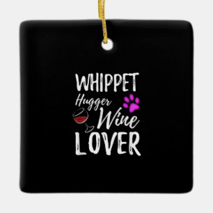 Ornement En Céramique Whippet Hugger Vin Lover Chien maman ou chien papa