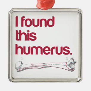 Ornement En Métal J'ai trouvé cet humerus