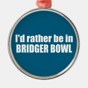 Ornement En Métal Je préférerais être à Bridger Bowl