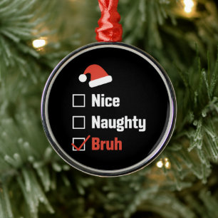 Ornement En Métal Liste de Noël Nice Naughty Bruh Drôle de Noël