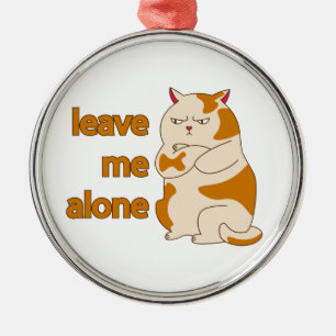 Ornement En Métal Moody Grosse cat me laisse tranquille