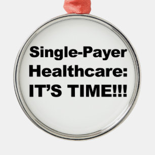 Ornement En Métal Single Payer Healthcare - It's Time!