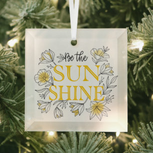 Ornement En Verre Soyez Le Soleil Floral Motivationnel