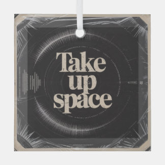 Ornement En Verre Take Up Space