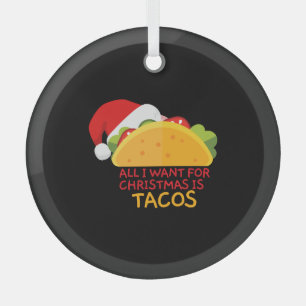 Ornement En Verre Tout Ce Que Je Veux Pour Noël C'Est Tacos Christma