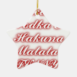 Ornement Étoile En Céramique Gâteaux Vodka Rouge Hakuna Matata DRÔLE.