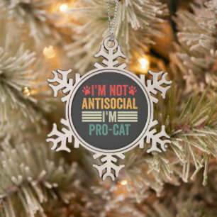 Ornement Flocon De Neige Je ne suis pas antisocial Je suis Pro-Cat Amusant