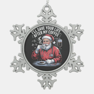 Ornement Flocon De Neige Je sauverai ta vie après mon café Santa Noël