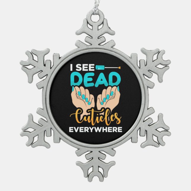 Ornement Flocon De Neige Je Vois Des Cuticules Partout (Devant)