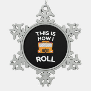 Ornement Flocon De Neige Pilote De Bus Scolaire Voici Comment Je Roule
