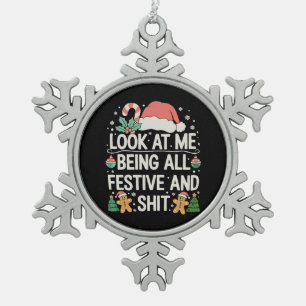 Ornement Flocon De Neige Regarde Moi Être Tout Festif Et Noël Xmas