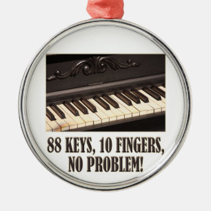 Ornement Métallique 88 Keys, 10 Fingers, No Problem!