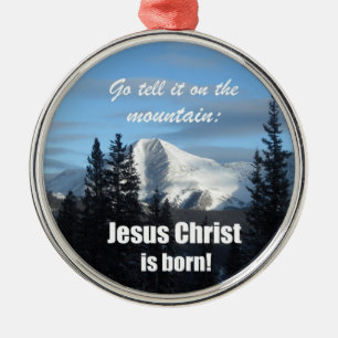Ornement Métallique Allez le dire sur la Montagne : Jésus Christ est n