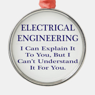 Ornement Métallique Blague de l'ingénieur électrique .. Expliquer ne p